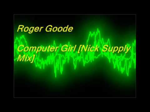 Roger Goode - Computer Girl [Nick Supply Remix]