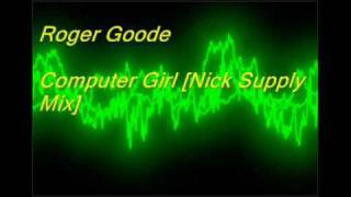 Roger Goode - Computer Girl [Nick Supply Remix]