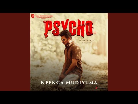 Neenga Mudiyuma (From "Psycho (Tamil)")