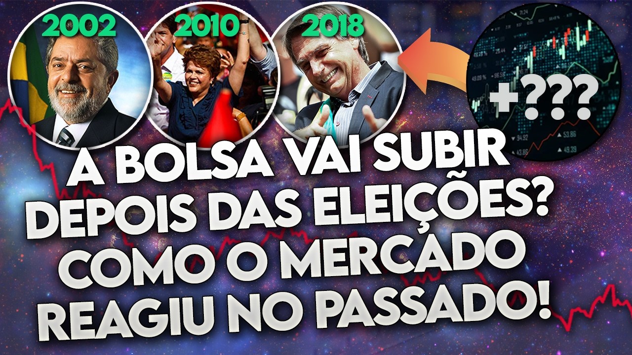 A BOLSA vai SUBIR DEPOIS das ELEIÇÕES? Como ELA REAGIU em 5 ELEIÇÕES do PASSADO?