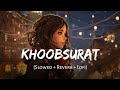 Khoobsurat Slowed Reverb Stree 2 Vishal Mishra Sachin Jigar Shradhha Kapoor SSR Lofi