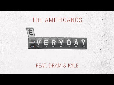 The Americanos - Everyday ft. DRAM & Kyle [Official Audio]