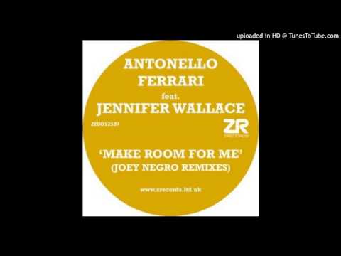 ANTONELLO FERRARI FEAT JENNIFER WALLACE - MAKE ROOM FOR ME ( JOEY NEGRO MIX