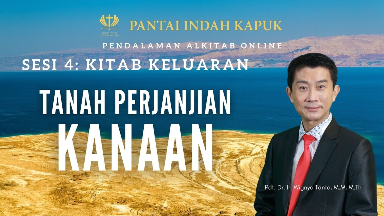 Kitab Keluaran (Sesi 4) – Tanah Perjanjian – Kanaan – Pdt. Dr. Ir. Wignyo Tanto, M.M, M.Th