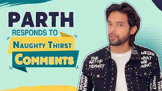 Parth Samthaan's HILARIOUS replies to NAUGHTY Thirsty comments from fans | Mai Hero Boll Raha Hu