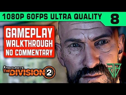 THE DIVISION 2 Gameplay Walkthrough Part 8 No Commentary PC - 1080p 60fps Ultra Settings