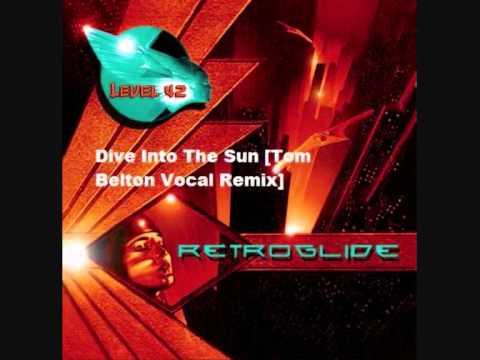 Level 42 - Dive Into The Sun - Tom Belton Vocal Remix