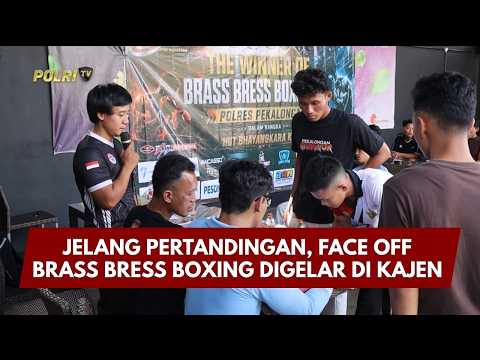 PRESISI UPDATE : JELANG PERTANDINGAN, FACE OFF BRASS BRESS BOXING DIGELAR DI KAJEN 17.00 (11/07/26)