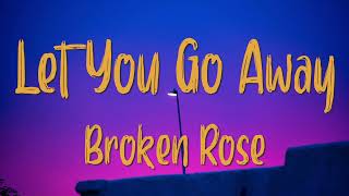 Download lagu Broken Rose - Let You Go Away | Lirik Terjemahan / Makna mp3