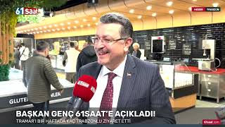 Başkan Genç 61saat’e açıkladı! Trabzon’da TRAMAR sayıları artacak
