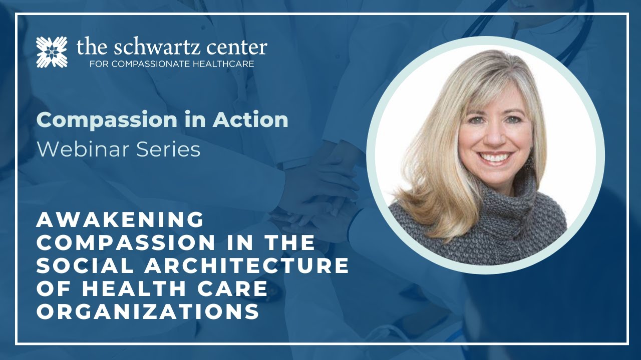 Awakening Compassion in the Social Architecture of Health Care Organizations