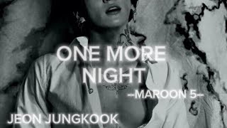 Download lagu [FMV] Jeon Jungkook //ONE MORE NIGHT// Maroon 5 mp3