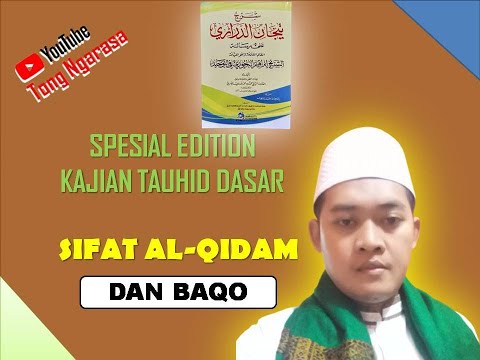 Mengenal Allah melalui sifat wajib Qidam dan Baqo - kajian tauhid dasar kitab Tijan Ad darori.