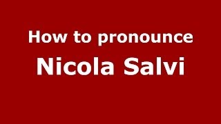 How to pronounce Nicola Salvi