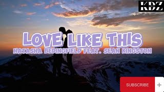 Natasha Bedingfield - Love Like This Feat. Sean Kingston (Lyrics)