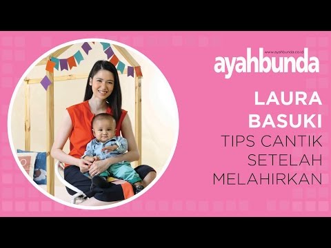 Laura Basuki - Tips Cantik Setelah Melahirkan 