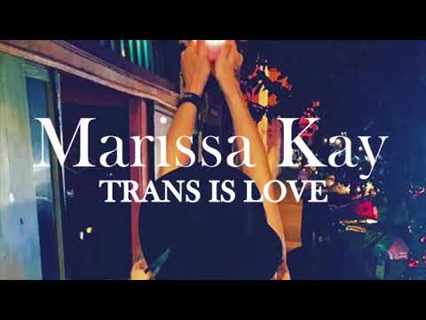 Marissa Kay - Trans Is Love (audio only)