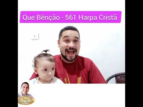Que Bênção🎶 - Harpa Cristã 561