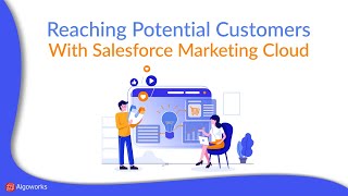 Reaching Potential Customers With Salesforce Marketing Cloud