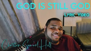 God Is Still God - LYRIC VIDEO - Charlton Samuel Hill