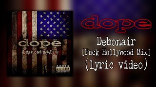 Dope - Debonair [Fuck Hollywood Mix] (lyric video)
