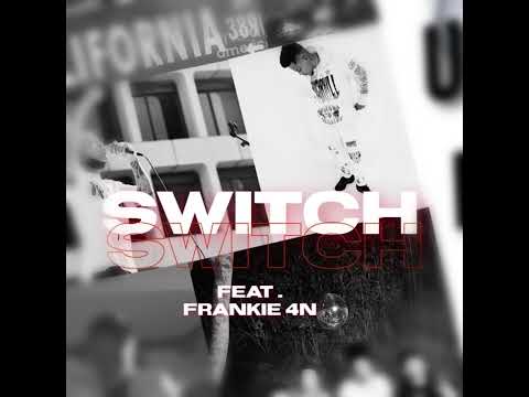 SWITCH - feat . Frankie 4N