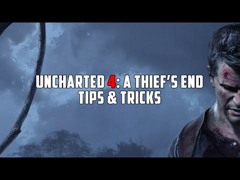 Uncharted 4: A Thief's End - 15 Tips & Tricks