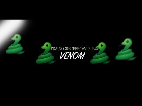 Trap x Creepbro Woubzz - 🐍Venom