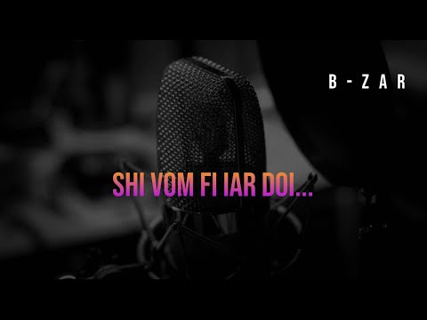 B-ZAR - Shi vom fi iar doi...