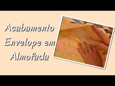 Como fazer acabamento envelope almofada - 01/02/2019