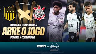 PEÑAROL X CORINTHIANS AO VIVO: ABRE O JOGO DA LIBERTADORES | ESPN