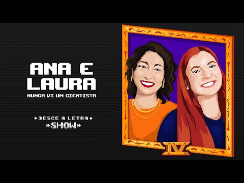 DESTRUINDO PSEUDOCIÊNCIA COM NUNCA VI UM CIENTISTA (ANA E LAURA) //  DLSHOW #397