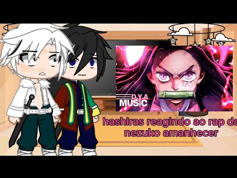 hashiras reagindo ao rap da nezuko💖 (amanhecer D.Y.A) espero que gostem do vídeo fiz com carinho 💖