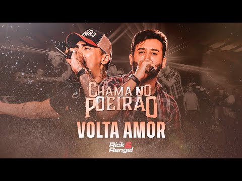 Rick e Rangel - Volta Amor (Chama no Poeirão)