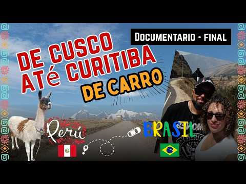 DE CUSCO/PERU ATÉ CURITIBA/BRASIL DE CARRO - PARTE FINAL