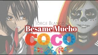 Besame Mucho - Jorge Blanco [Coco]