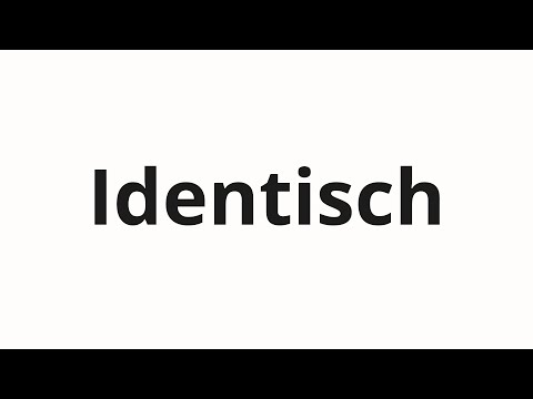 How to pronounce Identisch