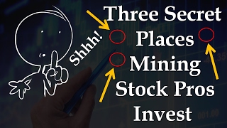 Three Secret Places Mining Stock Pros Invest
