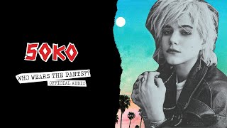SOKO :: Who Wears The Pants?? (Official Audio)