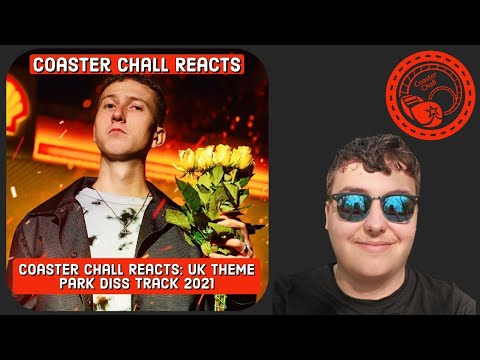 Coaster Chall Reacts: UK Theme Park Diss Track 2021