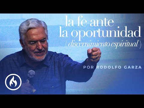 "La fe ante la oportunidad" (Discernimiento Espiritual) por Rodolfo Garza - Amistad de Monterrey