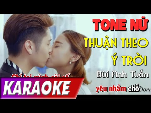 TONE NỮ | Thuận Theo Ý Trời | Bùi Anh Tuấn | Karaoke Lợi Nguyễn