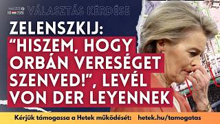 Zelenszkij hiszi, hogy Orbán veszít a választáson, Orbán levelet írt Von der Leyennek