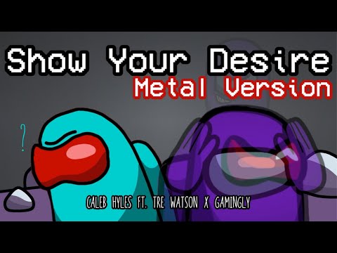 Mashup | Caleb Hyles ft. Tre Watson x Gamingly - Show Your Desire Metal Version