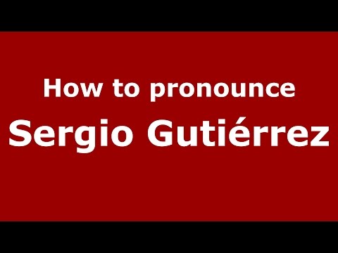 How to pronounce Sergio Gutiérrez (Colombian Spanish/Colombia)  - PronounceNames.com