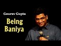 Being Baniya by Stand up comic Gaurav Gupta