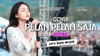 Download lagu COVER PELAN PELAN SAJA - KOTAK ENAK DI DENGAR   LIRIK | GANZMUSIC mp3