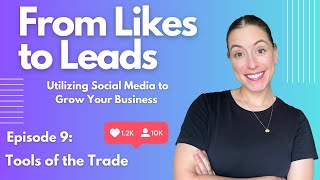 From Likes to Leads: Episode 9: Tools of the Trade