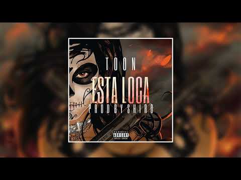 TOON - ESTA LOCA (prod. by SHIRO) [Official Audio]