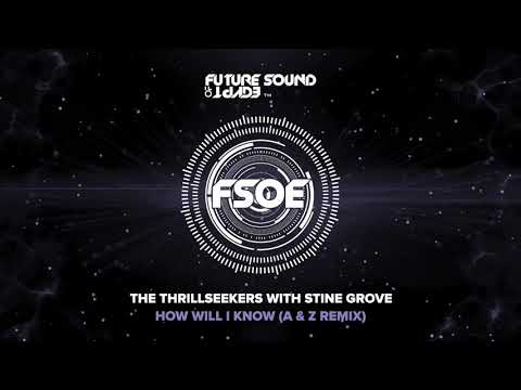 The Thrillseekers with Stine Grove - How Will I Know (A & Z Remix)